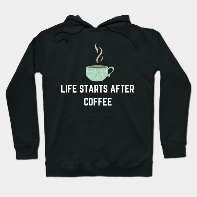 Life Starts After Coffee Hoodie by NICHE&NICHE